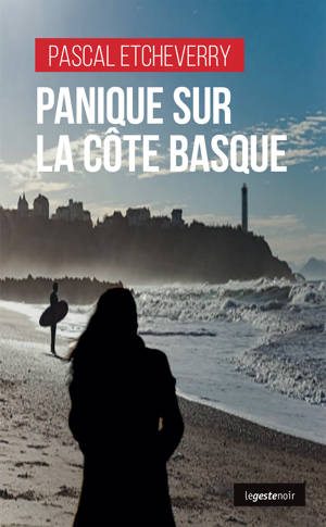 PANIQUE SUR LA COTE BASQUE (COLL. GESTE NOIR)