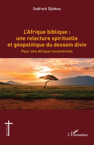 L’Afrique biblique : une relecture spirituelle et géopolitique du dessein divin