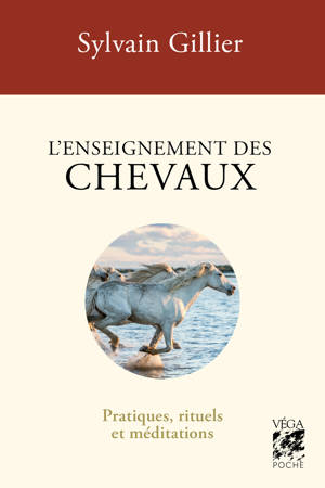 L'enseignement des chevaux - Pratiques, rituels et méditations