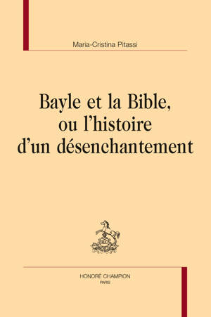 Bayle et la Bible, ou l'histoire d'un désenchantement