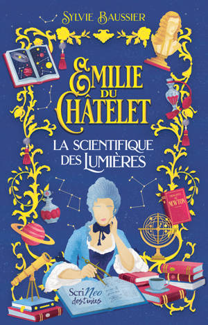 Emilie du Châtelet - La scientifique des Lumières