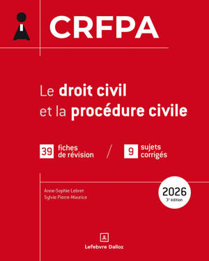 CRFPA 2026 - Le droit civil et la procédure civile. 3e éd. - 39 fiches de révision / 9 sujets corrigés