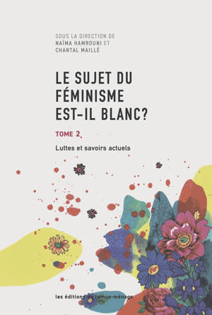 Le sujet du féminisme est-il blanc ? Tome 2