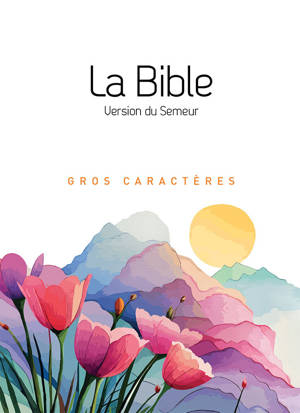 La Bible Version Semeur, avec gros caractères