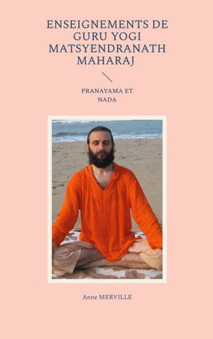 Enseignements de Guru Yogi Matsyendranath Maharaj