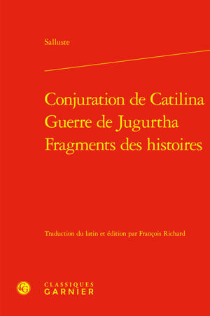 Conjuration de Catilina - Guerre de Jugurtha - Fragments des histoires