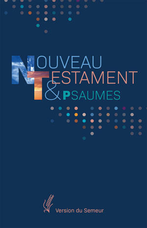 Nouveau Testament et Psaumes. Version Semeur