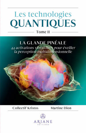 Les technologies quantiques Tome 2 - La glande pinéale