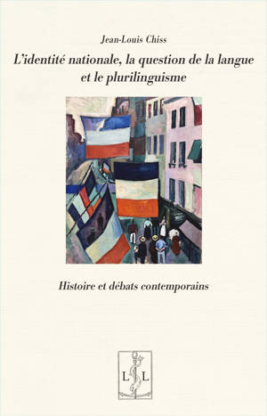 L'IDENTITE NATIONALE, LA QUESTION DE LA LANGUE ET LE PLURILINGUISME :HISTOIRE ET DEBATS CONTEMPORAIN