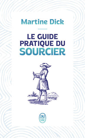 Le guide pratique du sourcier