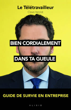 Bien cordialement, dans ta gueule