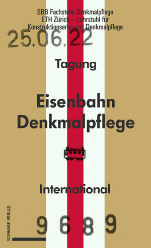 Eisenbahndenkmalpflege – Préservation du patrimoine ferroviaire – Railway Heritage Preservation