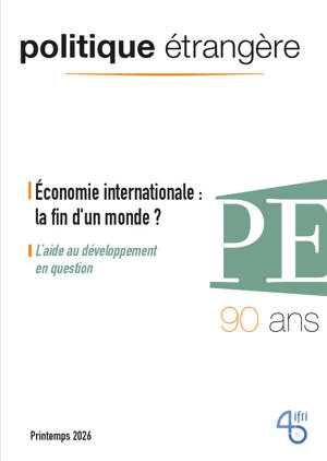Politique étrangère - n° 1/2026 - Économie internationale : la fin d'un monde ? - mars 2026