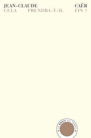 Cela prendra-t-il fin ?