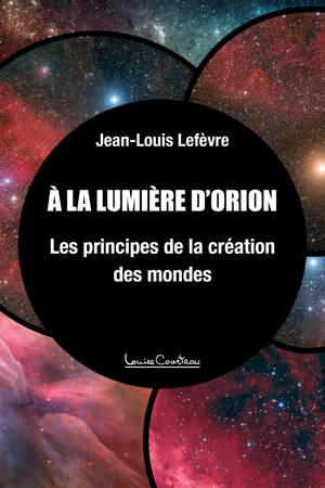 A la lumière d'Orion - Les principes de la création des mondes