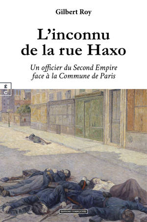 L'INCONNU DE LA RUE HAXO :UN OFFICIER DU SECOND EMPIRE FACE A LA COMMUNE DE PARIS