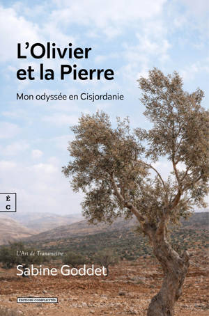 L'OLIVIER ET LA PIERRE : MON ODYSSEE EN CISJORDANIE