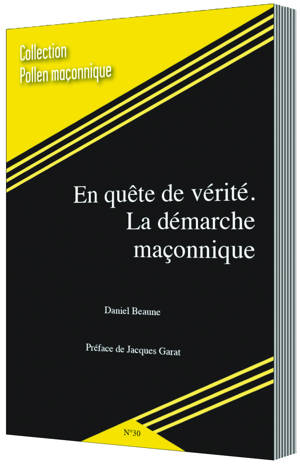 EN QUÊTE DE VÉRITÉ. LA DÉMARCHE MAÇONNIQUE
