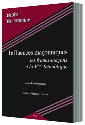 INFLUENCES MAÇONNIQUES LES FRANCS-MAÇONS ET LA VEME RÉPUBLIQUE