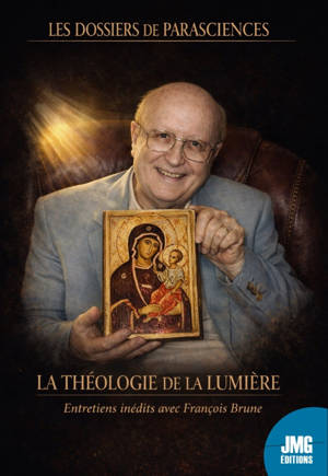 La théologie de la lumière - Entretiens inédits avec François Brune