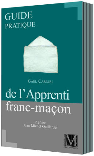 GUIDE PRATIQUE DE L’APPRENTI FRANC-MAÇON