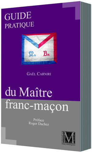 GUIDE PRATIQUE DU MAÎTRE FRANC-MAÇON