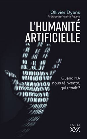 L'HUMANITE ARTIFICIELLE. QUAND L'IA NOUS REINVENTE, QUI RENAIT ?