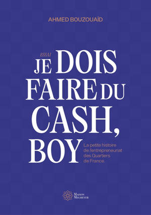 Je dois faire du cash, boy