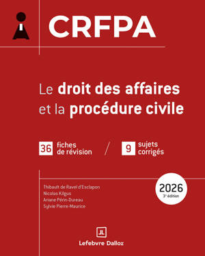 CRFPA 2026 - Le droit des affaires et la procédure civile. 3e éd. - 35 fiches de révision / 9 sujets corrigés