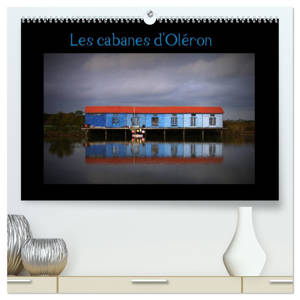 Les Cabanes d'Oléron  (Calendrier mural 2026 DIN A2 vertical) calendrier de bureau