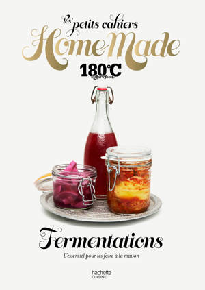 Les petits cahiers Home Made 180°C - Fermentations