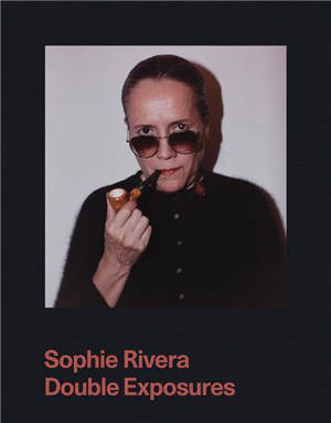 Sophie Rivera Double Exposures /anglais