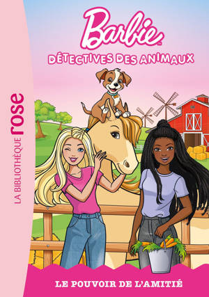 Barbie, détectives des animaux, Tome 02 - Le pouvoir de l'amitié