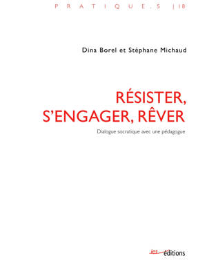RESISTER, S'ENGAGER, REVER. DIALOGUE SOCRATIQUE AVEC UNE PEDAGOGUE