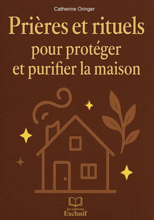 Prières et rituels pour protéger et purifier la maison