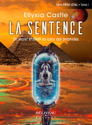 La Sentence - Un secret enseveli au coeur des pyramides - Piège létal Tome 1