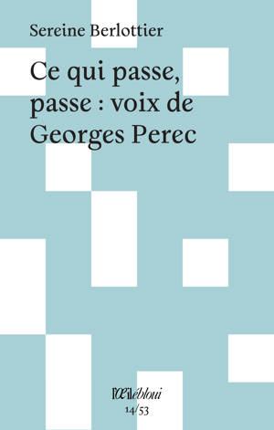 Ce qui passe, passe : voix de Georges Perec