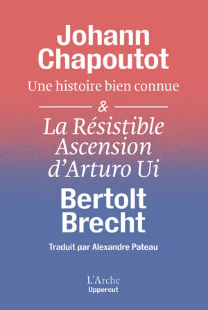 Une histoire bien connue & La Résistible Ascension d’Arturo Ui