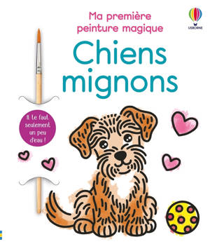 Chiens mignons - Ma première peinture magique - dès 3 ans