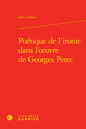 Poétique de l'ironie dans l'oeuvre de Georges Perec