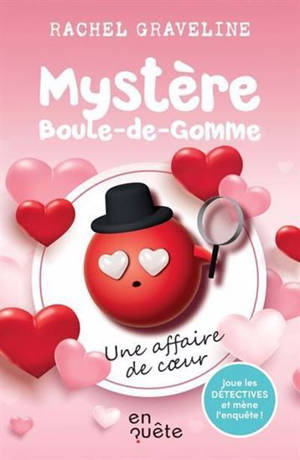 MYSTERE BOULE-DE-GOMME. UNE AFFAIRE DE COEUR