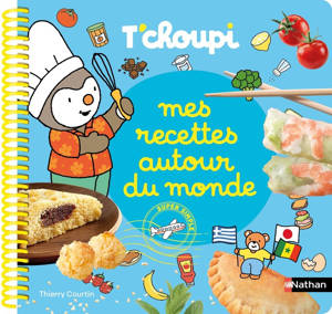 Mes recettes autour du monde T'choupi