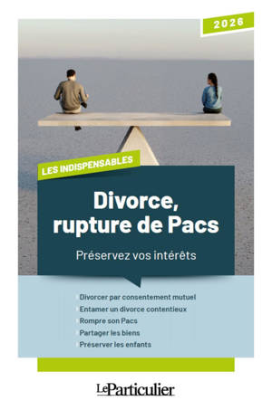 Divorce, rupture de Pacs, préservez vos intérêts