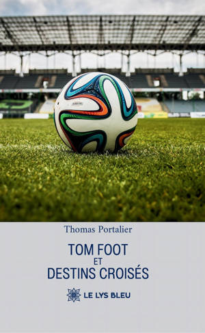 Tom foot et destins croisés