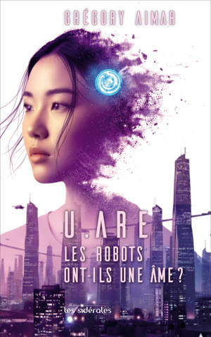 U.ARE : LES ROBOTS ONT-ILS UNE AME ?