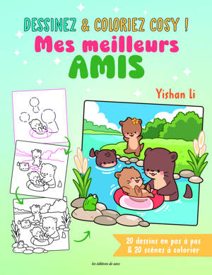 Dessinez & coloriez cosy : Mes meilleurs amis