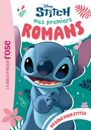 Mes premiers romans Stitch, Tome 06 - Un bébé pour Stitch