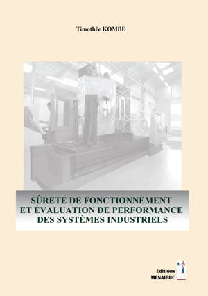 SÛRETÉ DE FONCTIONNEMENT ET ÉVALUATION DE PERFORMANCE DES SYSTÈMES INDUSTRIELS