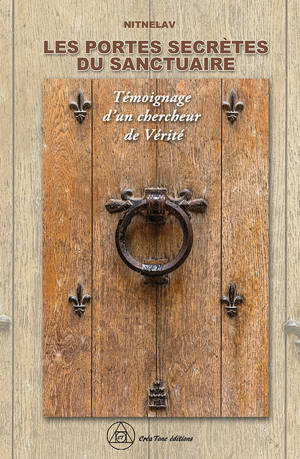 Les Portes secrètes du Sanctuaire - Témoignage d'un chercheur de Vérité
