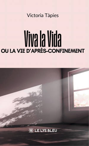 Viva la Vida ou la vie d'après-confinement